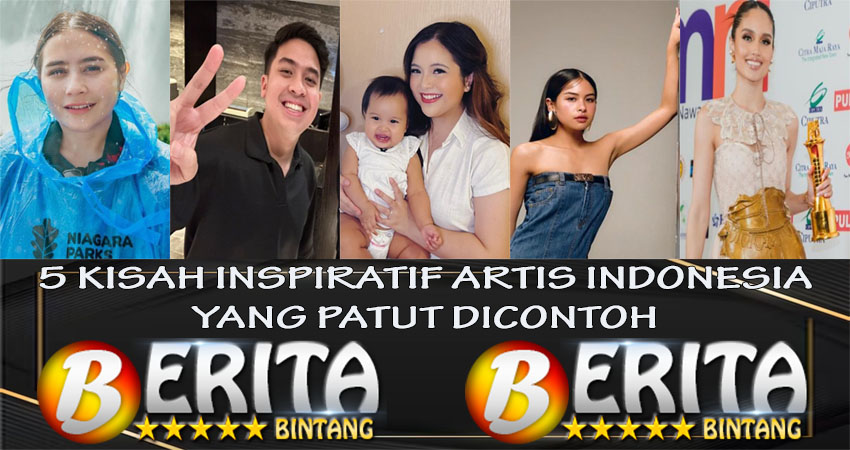 5 Kisah Inspiratif Artis Indonesia Yang Patut Di Contoh