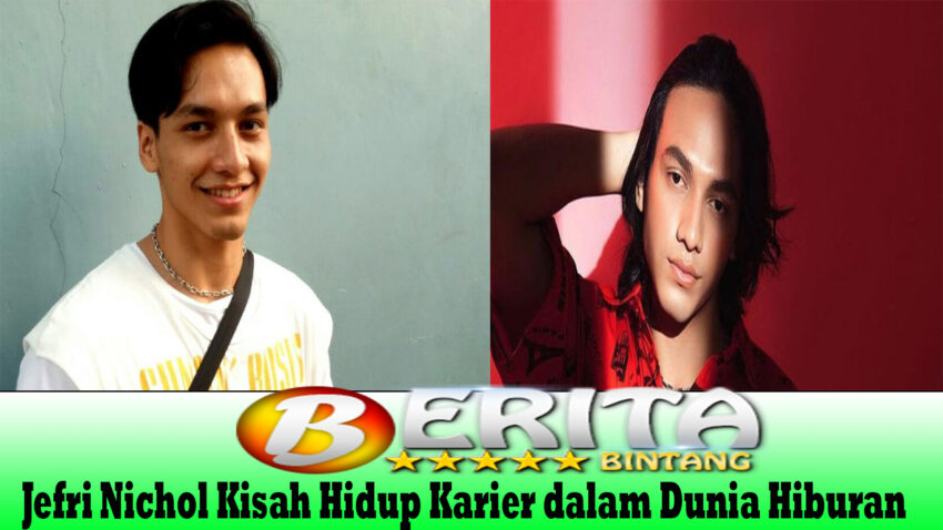 Jefri Nichol Kisah Hidup Karier dalam Dunia Hiburan