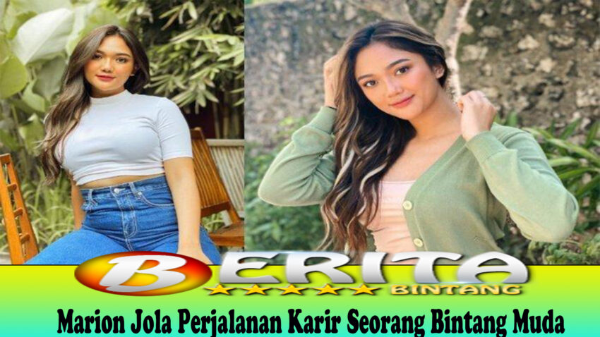 Marion Jola Perjalanan Karir Seorang Bintang Muda