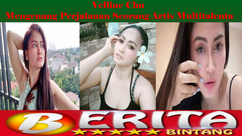 Velline Chu: Mengenang Perjalanan Seorang Artis Multitalenta