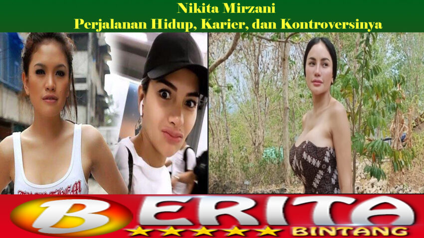 Nikita Mirzani: Perjalanan Hidup, Karier, dan Kontroversinya