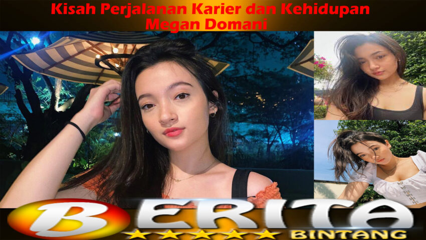 Megan Domani: Potret Sukses Selebriti Internet terkenal