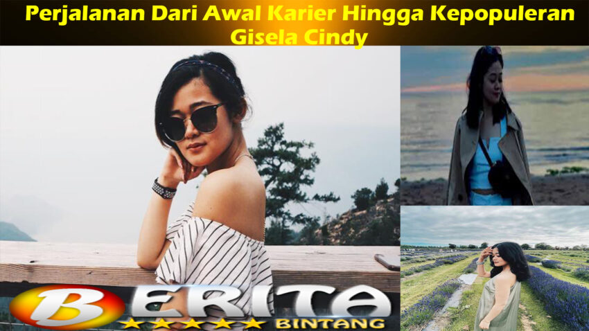 Gisela Cindy: Perjalanan Dari Awal Karier Hingga Kepopuleran