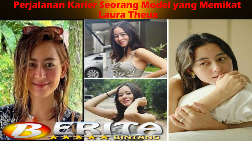 Laura Theux: Perjalanan Karier Seorang Model yang Memikat